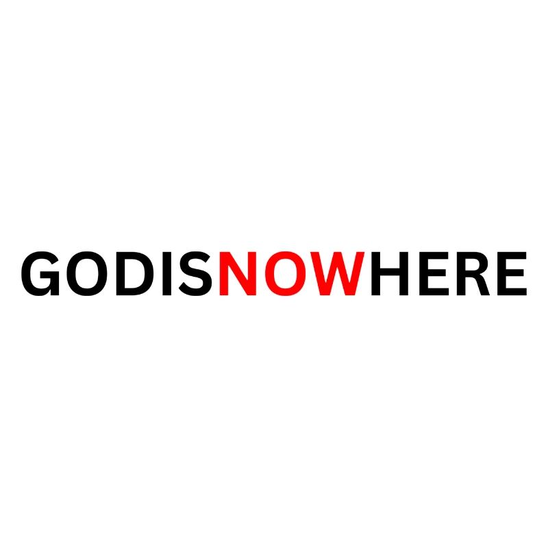 GODISNOWHERE