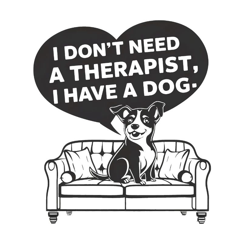 I don't need a therapist, I have a dog