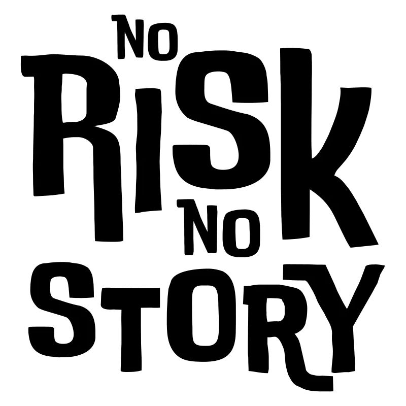 No Risk No Story – T-shirt déclaration