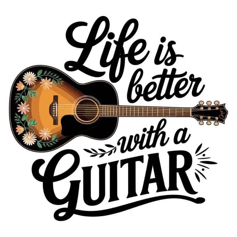 Life is Better with a Guitar – Akustikgitarre