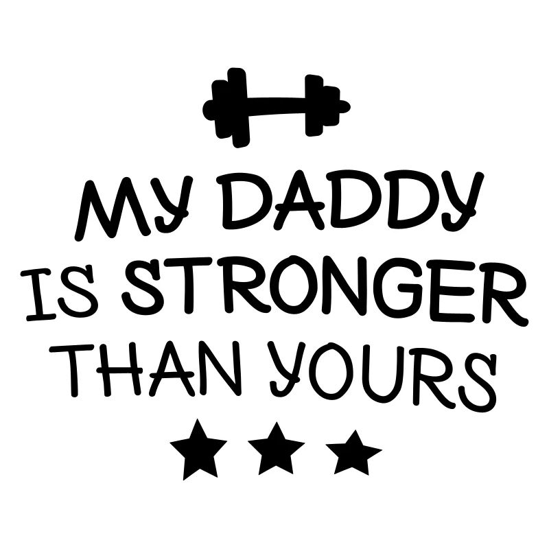 My Daddy is stronger than yours
