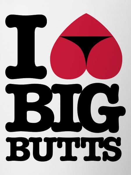 I_love_big_butts