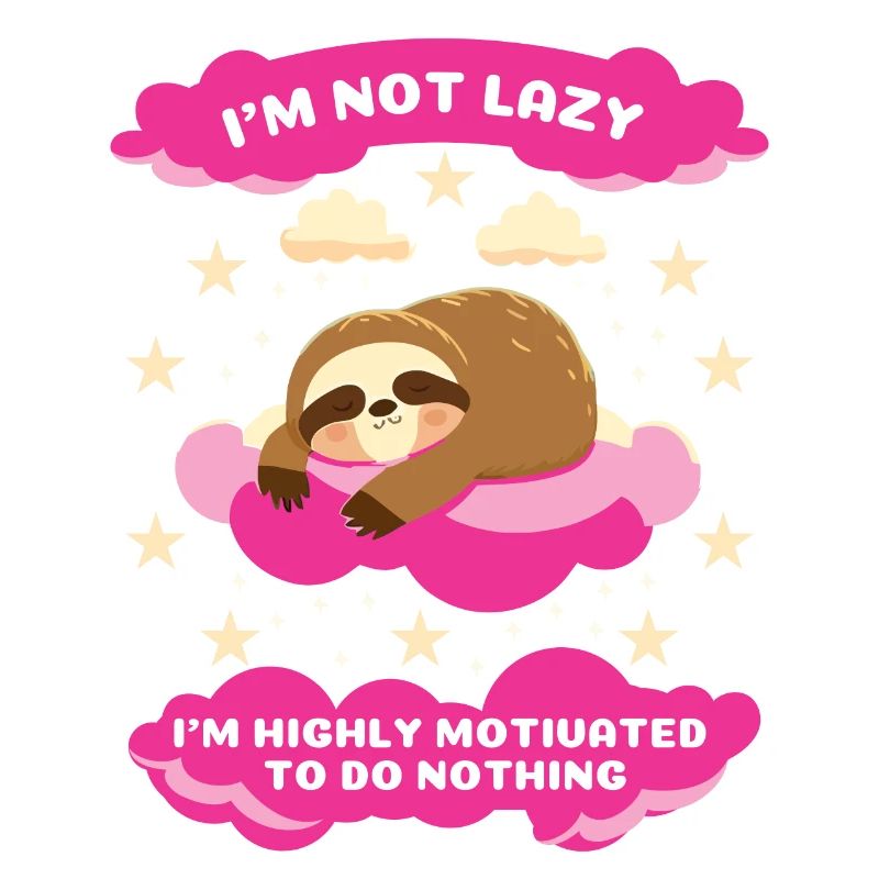 I'm Not Lazy Sloth Motivational Design