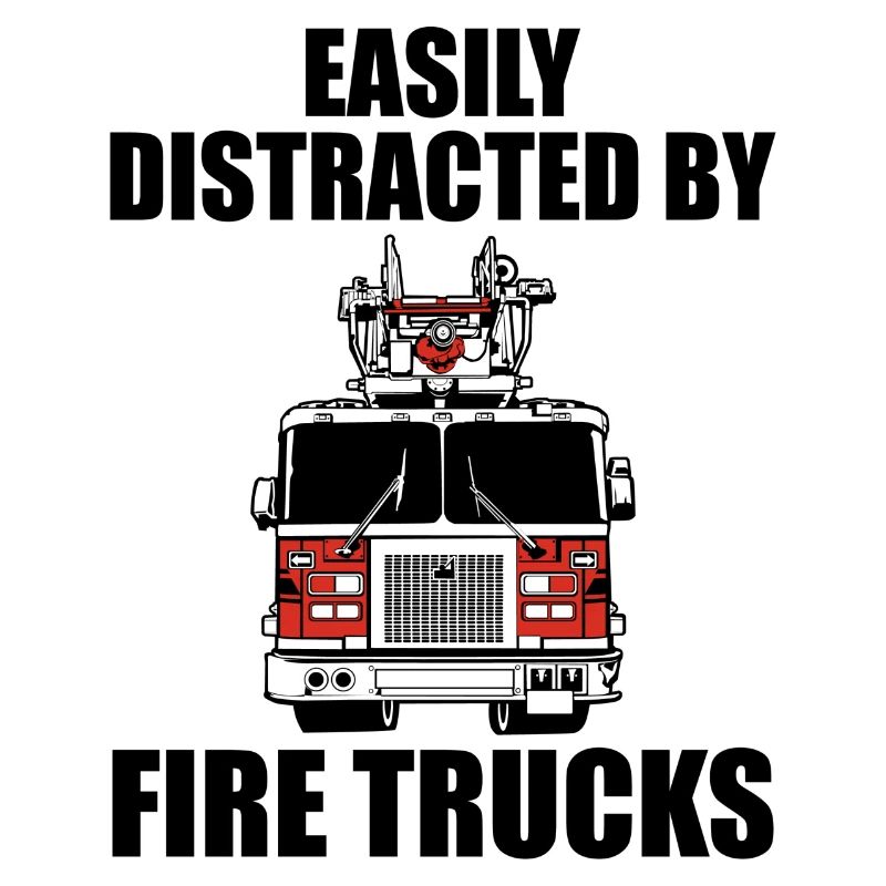 Easily distracted by fire trucks