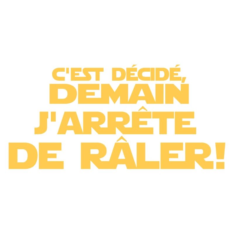 c'est décidé j'arrête de râler