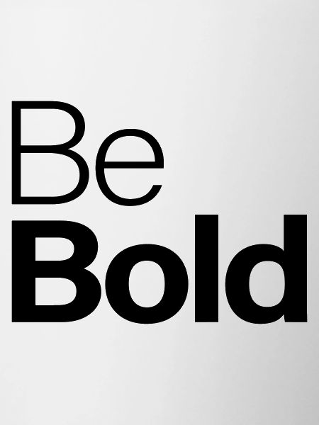Be Bold
