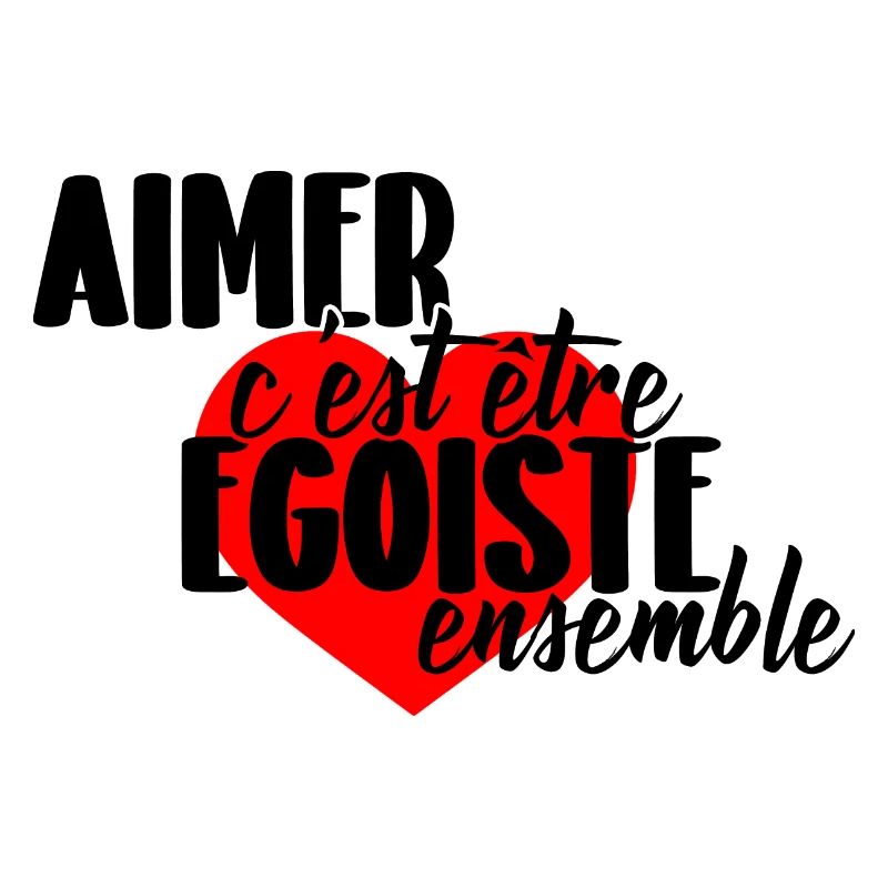 Aimer c'est être égoiste ensemble