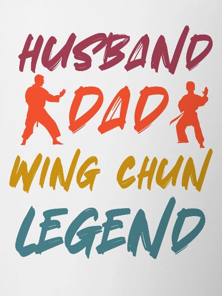 Husband Dad Wing Chun Legend