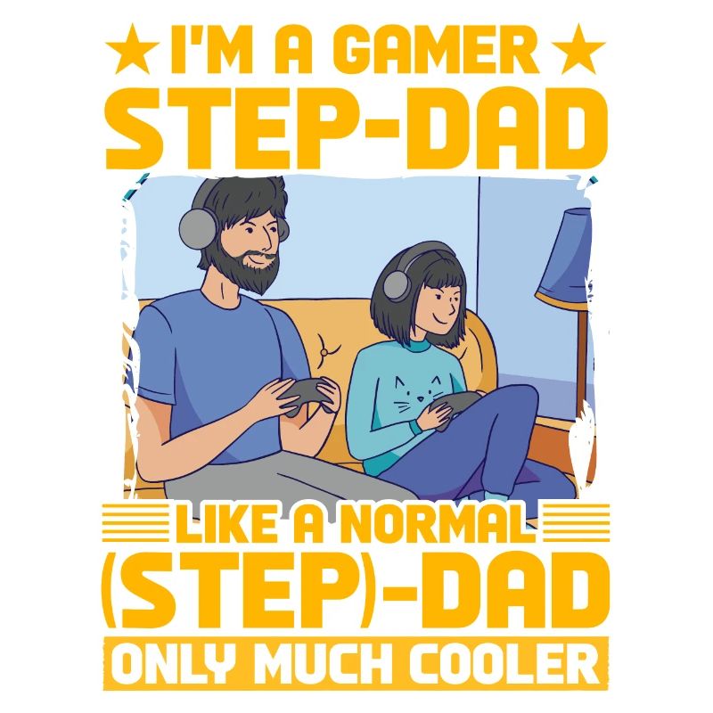 I'm a Gamer Step-Dad like a normal Step-Dad