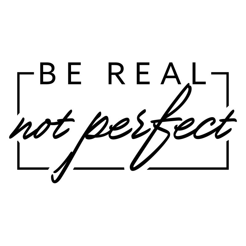 BE REAL not perfect