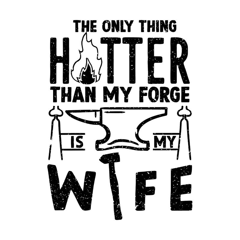 Plus chaud que ma forge - Metalsmith Humour