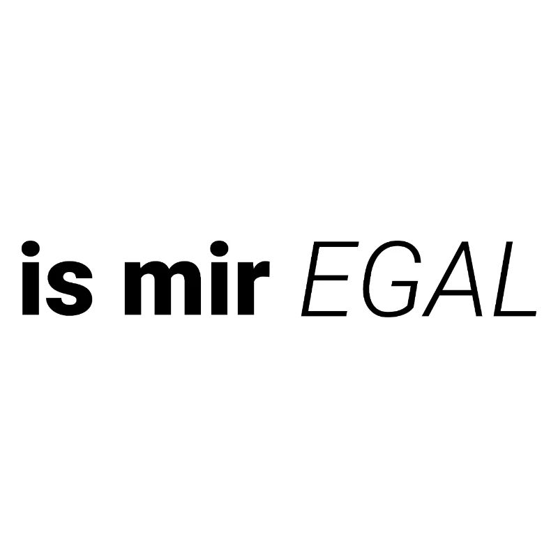 is mir egal