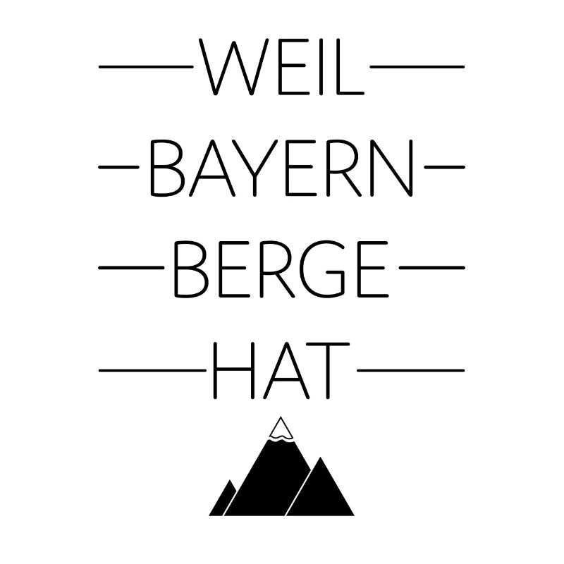 Weil Bayern Berge hat
