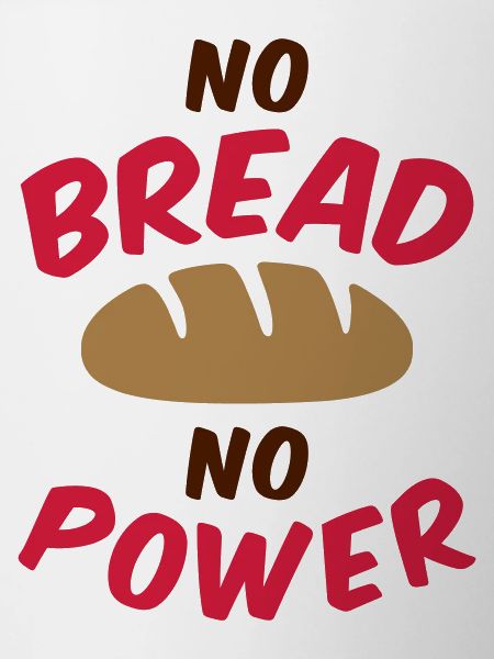 No bread no power