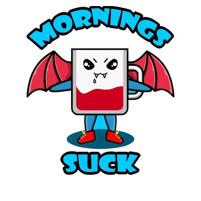 Mornings Suck Graphique
