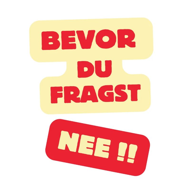 Bevor Du Fragst Nee Design