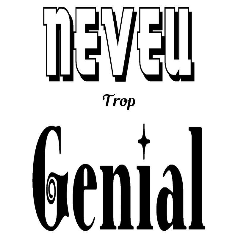 Neveu Trop Génial