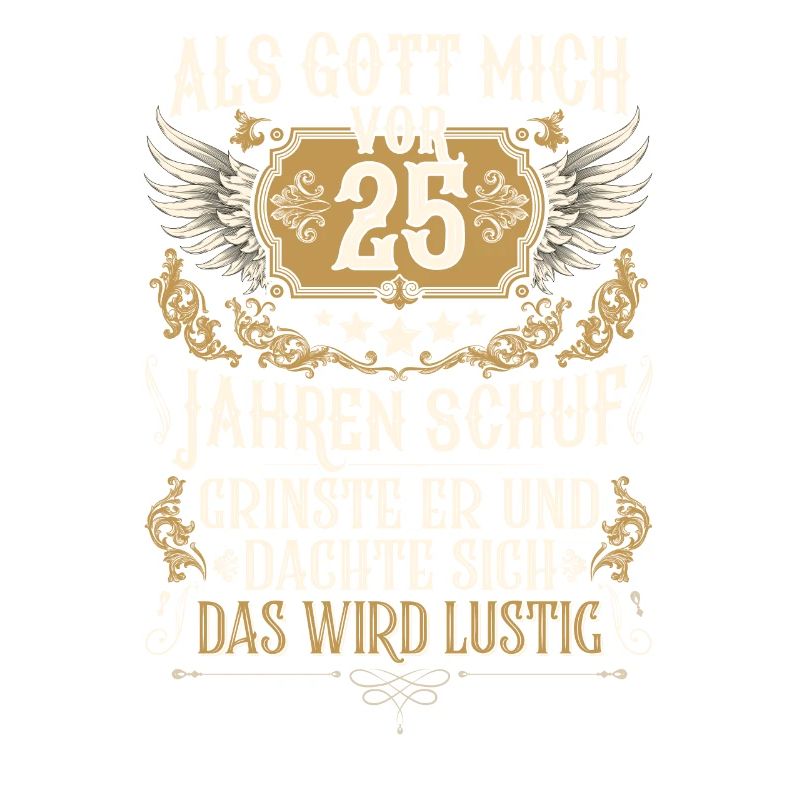 Als Gott mich vor 25 Jahren schuf 25. Geburtstag