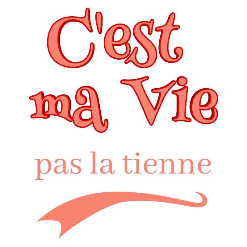 C'est ma vie pas la tienne