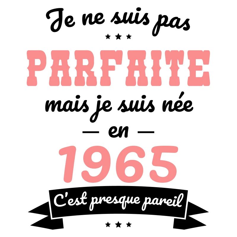 Anniversaire 60 ans - Pas parfaite mais née 1965