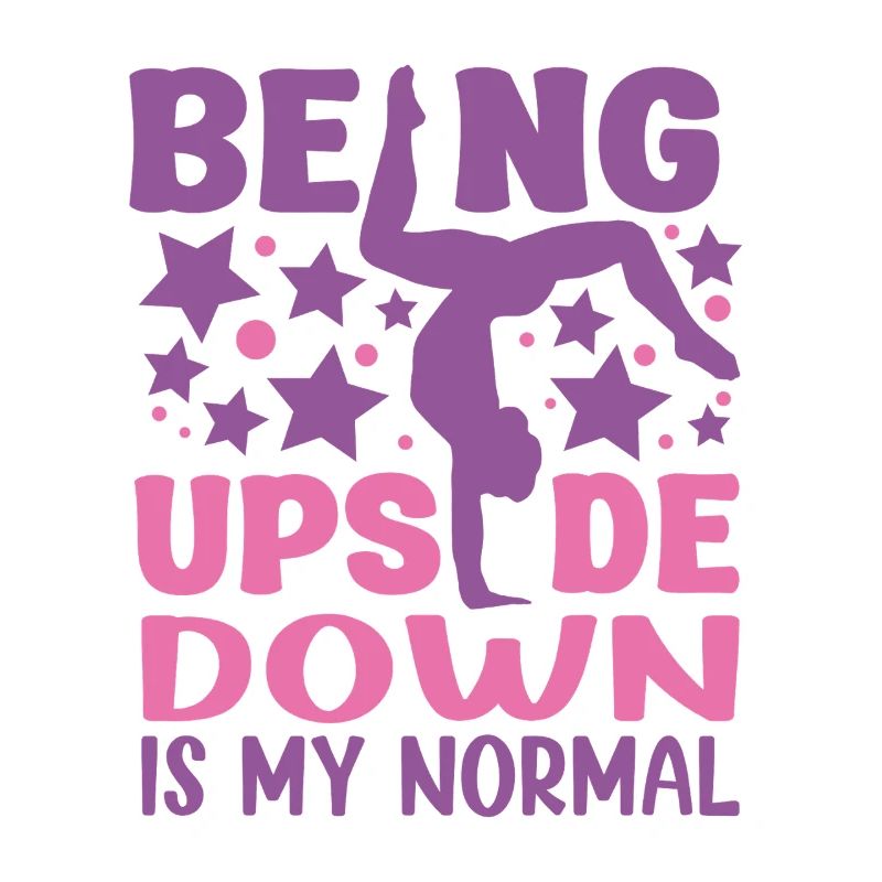 Being Upside Down Is My Normal Funny Gymnast Gift