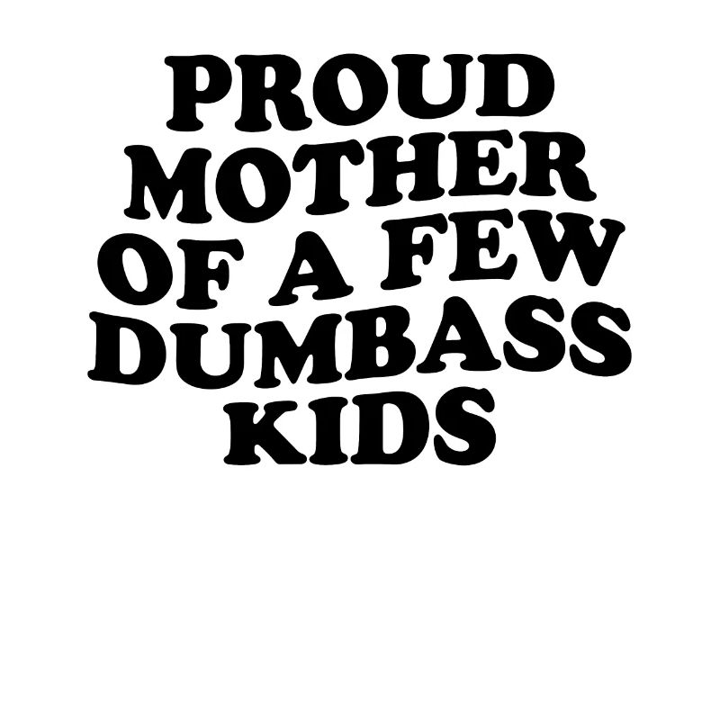 Stolze Mutter Von Ein Paar Dumbass Kids Lustiger Dumbass