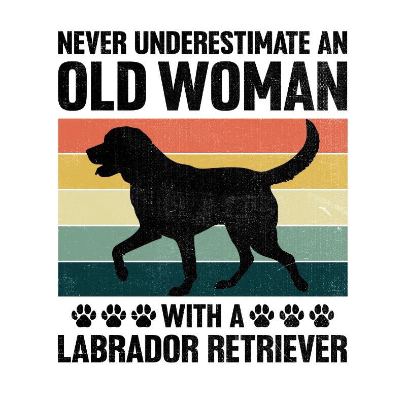 Unterschätzen Sie niemals eine alte Frau mit einem Labrador R