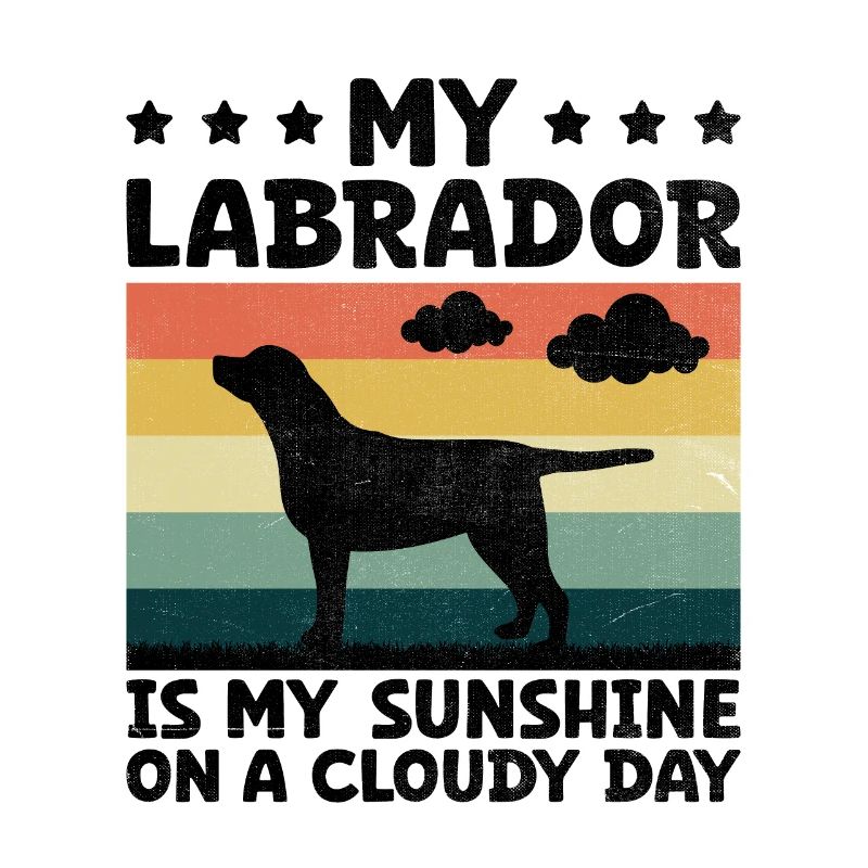My Labrador Is My Sunshine On A Cloudy Day Lab Dog