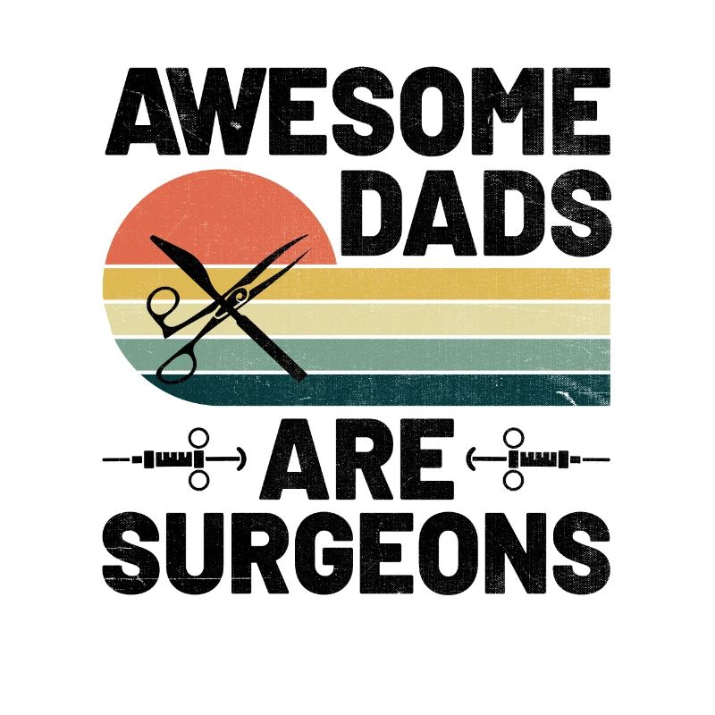 Awesome Dads Are Surgeons Surgery Surgeon Surgical
