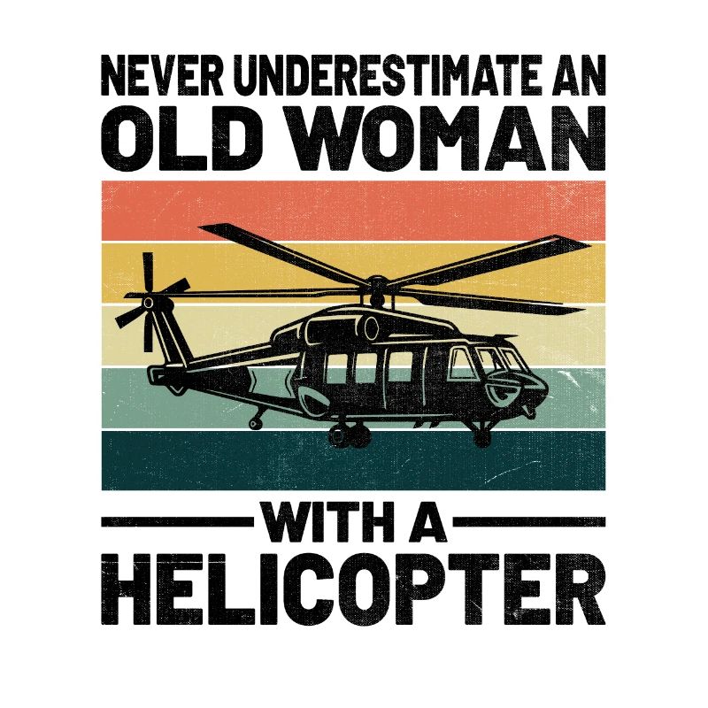 Never Underestimate An Old Woman With A Helicopter