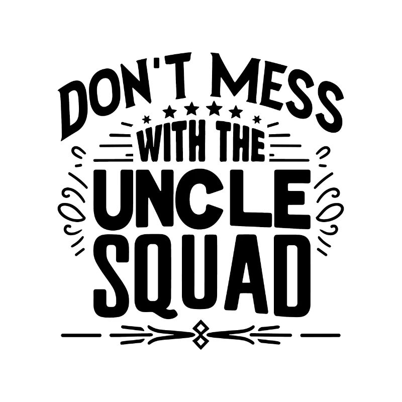 Don't Mess With The Uncle Squad Family Uncles Niec