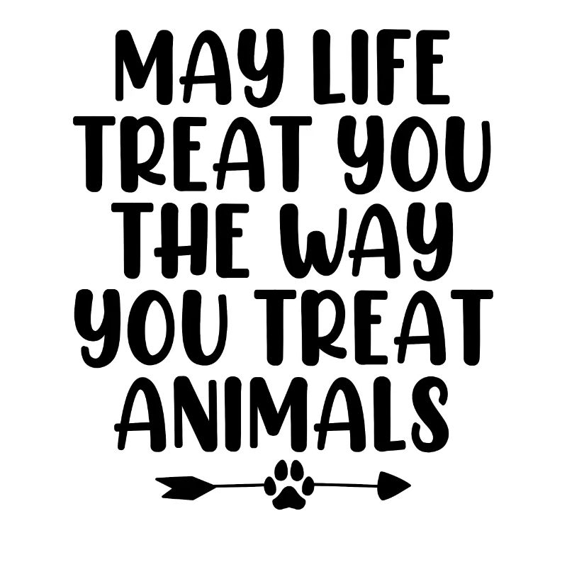 Que la vie vous traite comme vous traitez les animaux
