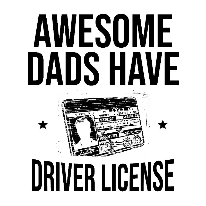 Awesome Dads Have Driver License Driving School