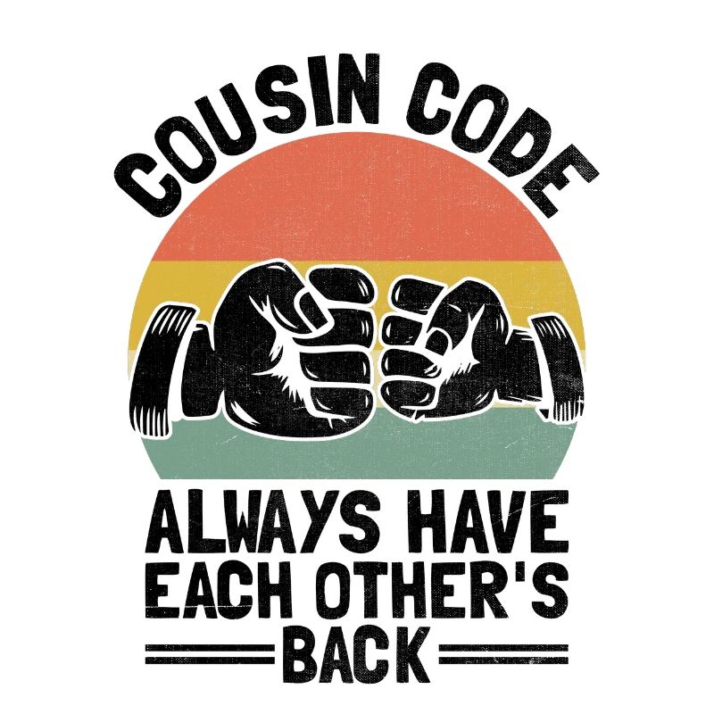 Cousin Code Always Have Each Other's Back Family