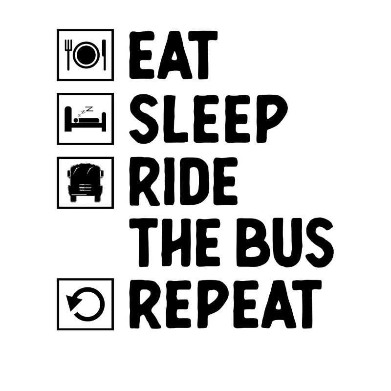 Eat Sleep Ride The Bus Repeat School Busman Driver