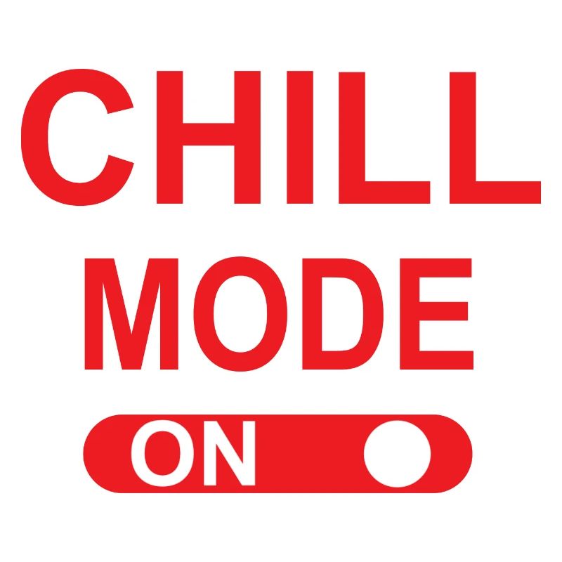 Chill mode ON
