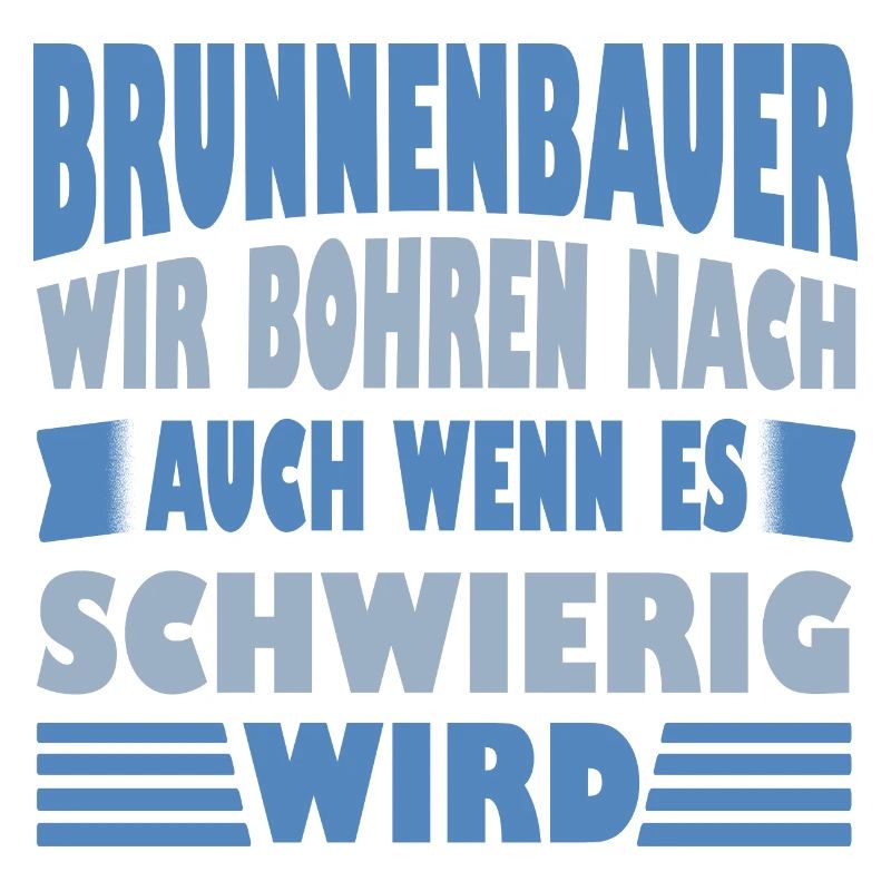 Brunnenbauer Spruch Wir Bohren Nach Geschenk Idee