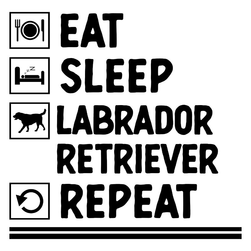 Eat Sleep Labrador Retriever Repeat Lab Dog
