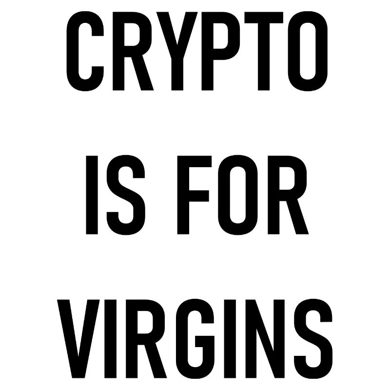 Crypto Is For Virgins Graphic
