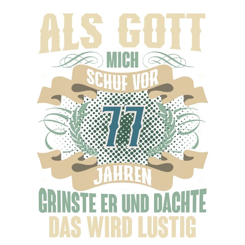 77. Geburtstag Als Gott Mich Schuf Vor