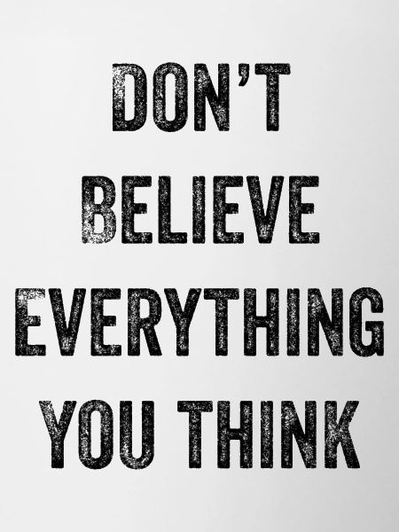 Don't Believe Everything You Think