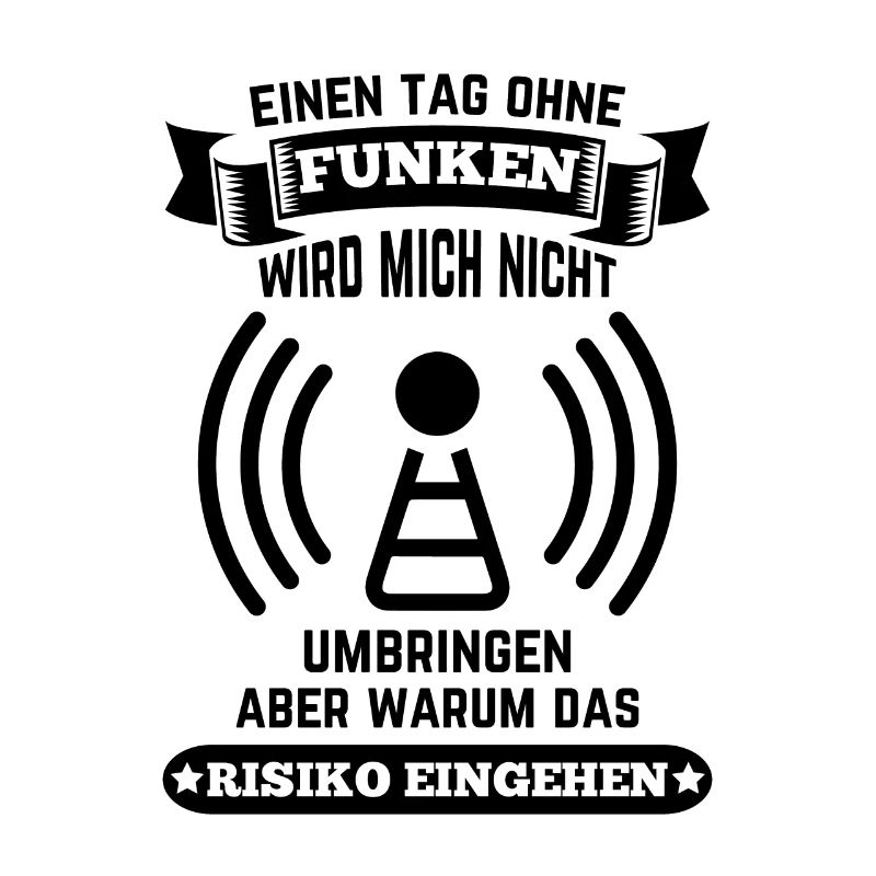 Amateurfunker ein Tag ohne funken wird mich nicht