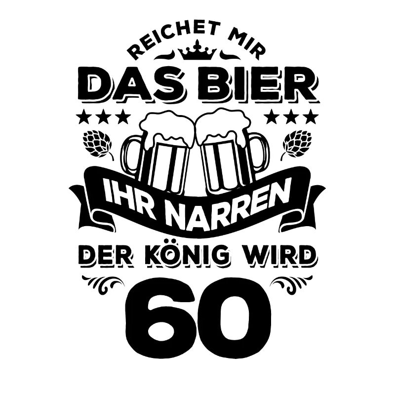 Reicht mir das Bier ihr Narren - 60. Geburtstag