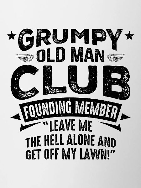 Grumpy Old Man Grumpy