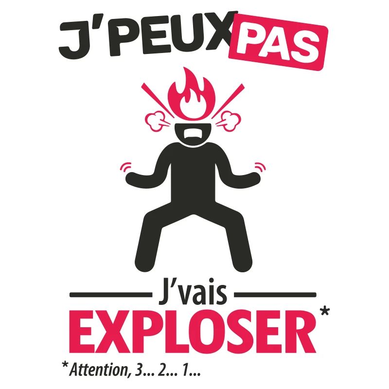 J'peux pas, j'vais exploser !