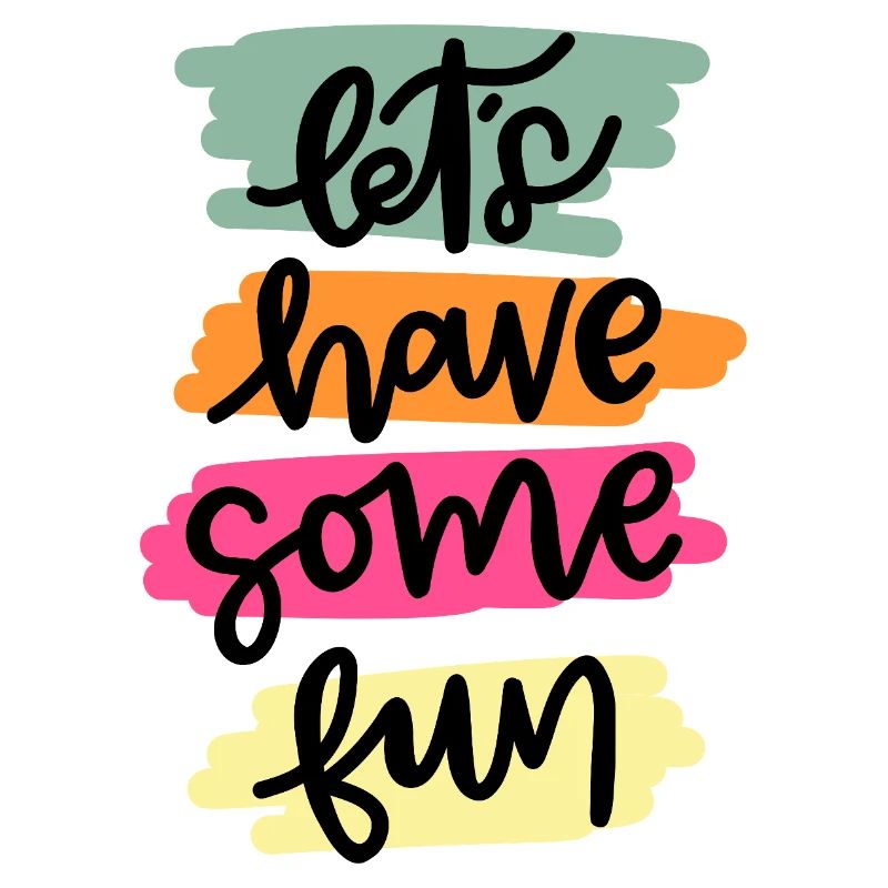 Let`s have some fun - gute Laune, bunte Farben