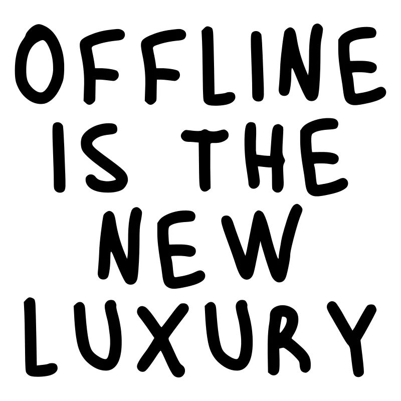 Offline is the new luxury