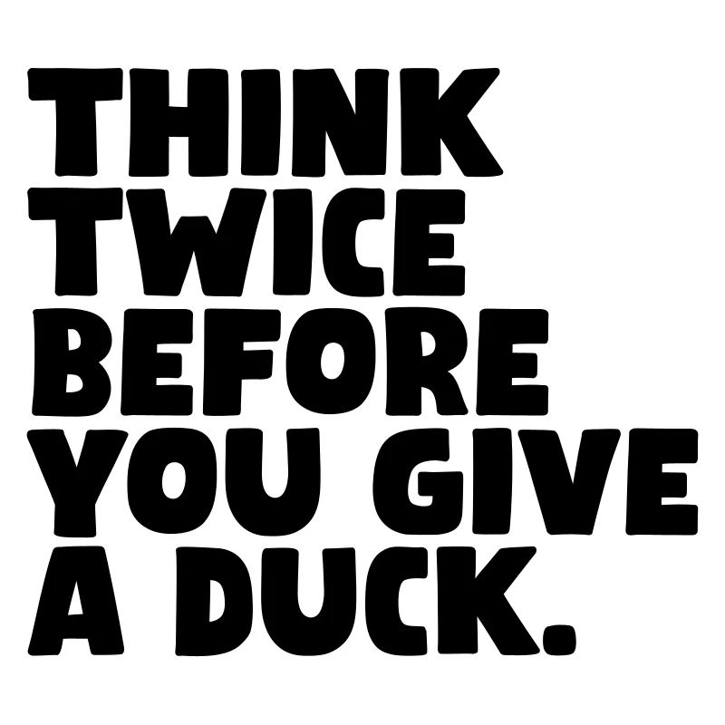 Réfléchissez-y à deux fois avant de donner un canard.