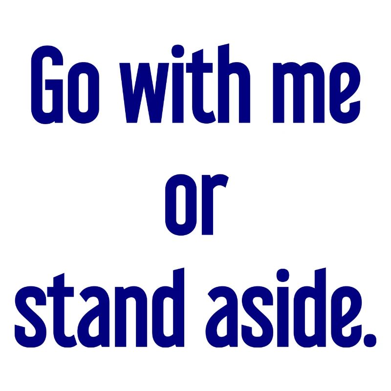 Geh mit oder beiseite