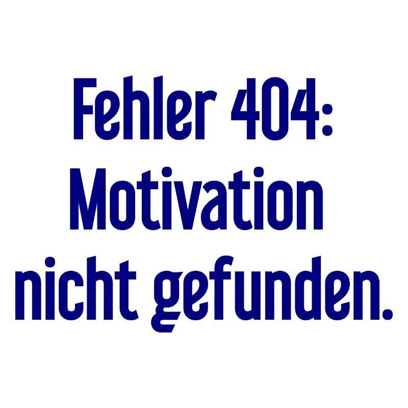 Error 404: Motivation not found